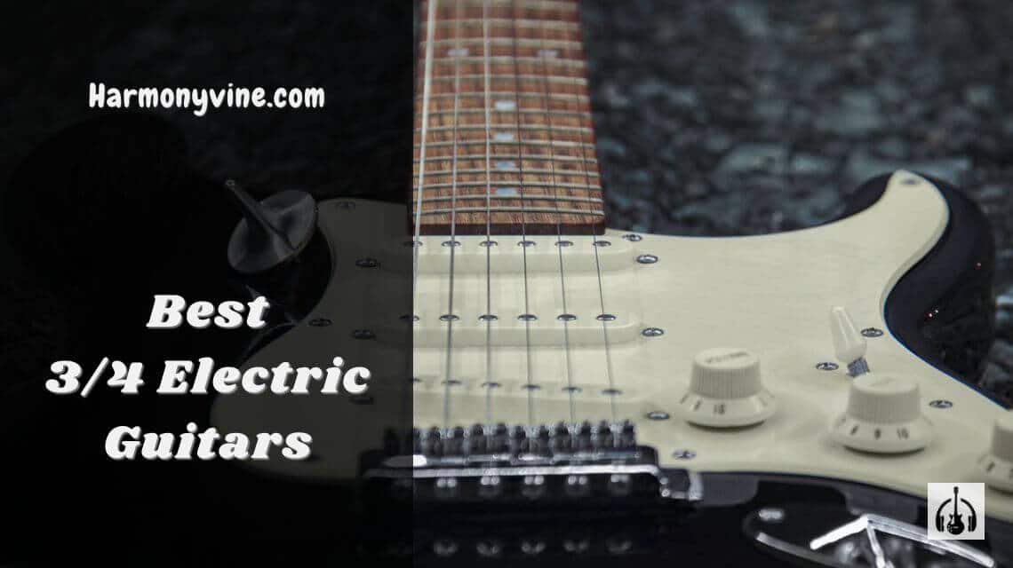 Best 3/4 Electric Guitars for Beginners
