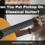 Can you put a pickup on a classical guitar?